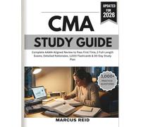 CMA Study Guide 2026: Complete AAMA-Aligned Review to Pass First Time, 2 Full-Length Exams, Detailed Rationales, 1,000+ Flashcards & 30-Day Study Plan