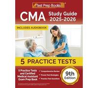 CMA Study Guide: Practice Tests and Certified Medical Assistant Exam Prep Book: [9th Edition]: 5 Practice Tests and Certified Medical Assistant Exam Prep Book [9th Edition]