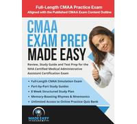 CMAA Exam Prep Made Easy: Review, Study Guide and Test Prep for the NHA Certified Medical Administrative Assistant Certification Exam with an 8 Week Study Plan and Full Length Practice Test