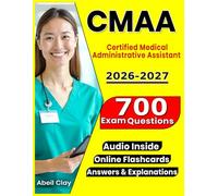 CMAA Study Guide 700 Questions with Detailed Answer Rationales and Domain Coverage on Office Procedures, Medical Records, and Billing for the Certified Medical Administrative Assistant Exam