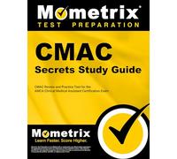 Cmac Exam Secrets Study Guide: Cmac Review and Practice Test for the Amca Clinical Medical Assistant Certification Exam
