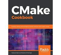 CMake Cookbook: Building, testing, and packaging modular software with modern CMake
