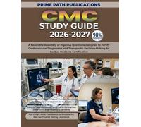 CMC STUDY GUIDE 2026-2027: A Recondite Assembly of Rigorous Questions Designed to Fortify Cardiovascular Diagnostics and Therapeutic Decision-Making for Cardiac Medicine Certification