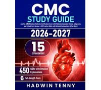 CMC Study Guide: Ace the AACN Cardiac Medicine Certification Exam with Medicine Concepts, Clinical Judgement, and Patient Care Review + 450 Practice Q&As with Detailed Explanations (6 Full Tests)