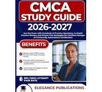 CMCA STUDY GUIDE 2026-2027: Ace the Exam with Hundreds of Practice Questions, In-Depth Content Review, and Proven Test Strategies for Certified Manager of Community Associations Certification
