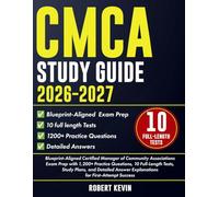 CMCA Study Guide 2026-2027: Blueprint-Aligned Certified Manager of Community Associations Exam Prep with 1,200+ Practice Questions, 10 Full-Length ... Answer Explanations for First-Attempt Success