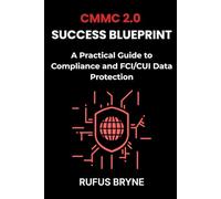 CMMC 2.0 Success Blueprint: A Practical Guide to Compliance and FCI/CUI Data Protection