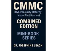 CMMC (Cybersecurity Maturity Model Certification) Mini-Book Series: The Combined Edition