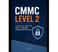 CMMC Level 2: A Practical Guide for Small to Medium GovCon Contractors