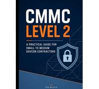 CMMC Level 2: A Practical Guide for Small to Medium GovCon Contractors