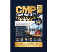 CMP Exam Mastery Study Guide 2026-2027: The Complete Review and Practice Manual to Master Meeting & Event Management, Strategic Planning, Financial ... and Proven Exam Strategies for First-T