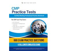 CMP Exam Prep: Certified Meeting Professional Practice Test Workbook with 660 Practice Questions, 4 Full-Length Mock Exams, Clear Explanations, and Study Tips