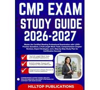 CMP EXAM STUDY GUIDE 2026-2027: Master the Certified Meeting Professional Examination with 1,000+ Practice Questions, 2 Full-Length Mock Tests, ... Study Plan for Certification Success