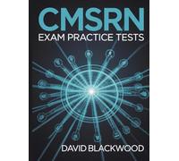 CMSRN Exam Practice Tests: Over 1000 practice questions with answers and detailed explanations