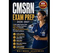 CMSRN EXAM PREP 2026-2027: 4 Full-Length Practice Tests, 700+ Practice Questions, High-Yield Concepts, and Real-Life Clinical Scenarios That Build Confidence