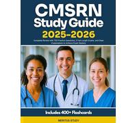 CMSRN Study Guide 2025-2026: Complete Review with 750+ Practice Questions, 5 Full-Length Exams, and Clear Explanations to Achieve Exam Mastery