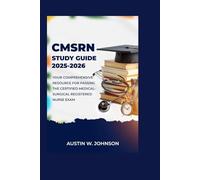 CMSRN STUDY GUIDE 2025-2026: Your Comprehensive Resource for Passing the Certified Medical-Surgical Registered Nurse Exam