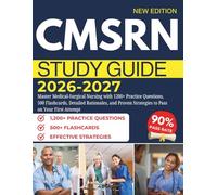 CMSRN STUDY GUIDE 2026-2027: Master Medical-Surgical Nursing with 1200+ Practice Questions, 500 Flashcards, Detailed Rationales, and Proven Strategies to Pass on Your First Attempt