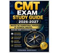 CMT Exam Study Guide 2026-2027: Master the Foundational Principles of Technical Analysis: From Dow Theory to Systematic Trading