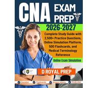 CNA EXAM PREP 2026-2027: Complete Study Guide with 2,500+ Practice Questions, Online Simulation Platform, 500 Flashcards, and Medical Terminology Reference