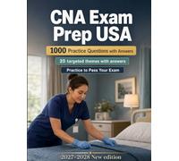 CNA Exam Prep USA 2027-2028: 1000 Multiple-Choice Questions: Scope of practice, infection control, resident rights, safety, dementia care, and transfers - focused revision with explained answers