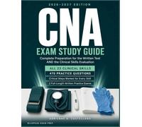 CNA Exam Study Guide 2026-2027: Complete Preparation for the Written Test and the Clinical Skills Evaluation - with All 23 Testable Skills, Critical Steps, and Full-Length Practice Exams