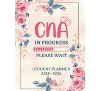 CNA in Progress 2025-2026: Two Years Organizer For Nursing Students