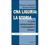 CNA Liguria: la storia. L'unità indispensabile e l'individualismo tenace