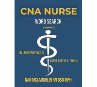 CNA Nurse Word Search Volume 2: 150 Large Print Puzzles with Unique Nursing Quotes and Trivia - The Perfect Gift for Nurses W irthdays and Retirements