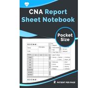 CNA Report Sheet Notebook Pocket Size: Room Number Patient Tracking Sheets for Nursing Assistants | 2 patient per page | Size 4x6 Inches