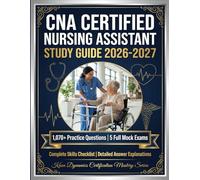 CNA Study Guide 2026-2027: Certified Nursing Assistant Exam Prep with 1,070+ Practice Questions, 5 Full Mock Exams, Complete Skills Checklist, and Detailed Answer Explanations
