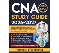 CNA Study Guide 2026-2027: Complete Exam Prep for Certified Nursing Assistant with 800+ Practice Questions Covering Patient Care Skills and Clinical Procedures