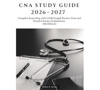 CNA Study Guide 2026-2027: Complete Exam Prep with 5 Full-Length Practice Tests and Detailed Answer Explanations (8th Edition)