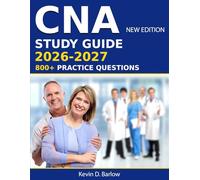 CNA Study Guide 2026-2027: Focused Lessons, Practical Exercises, and Confidence-Building Tips to Overcome Test Anxiety, Master Time Management, and Balance Work, Family, and Exam Prep for CNA Success.