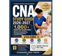 CNA Study Guide 2026-2027 (Volume 2): 1,000+ Practice Questions with Detailed Answers and Skills Checklist for the Certified Nursing Assistant Exam.