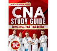CNA Study Guide: Zero Stress, Fast Track Edition: Pass your CNA exam with the fully updated, simplified 28-day study plan designed to lower stress and boost results fast.