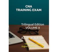 CNA Training Exam - Trilingual Edition: 500 Practice Questions (English & Spanish )