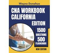 CNA Workbook California Edition: 15 Full-Length Practice Tests with Answer Explanations and 500 Flashcards for Certified Nursing Assistant Certification