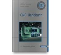 CNC-Handbuch: CNC, DNC, CAD, CAM, FFS, SPS, RPD, LAN, CNC-Maschinen, CNC-Roboter, Antriebe, Energieeffizienz, Werkzeuge, Industrie 4.0, ... Normen, Simulation, Fachwortverzeichnis