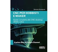 CNC per hobbisti e maker - [Casa Editrice Libraria Ulrico Hoepli]