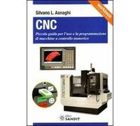 CNC. Piccola guida per l'uso e la programmazione di macchine a controllo numerico