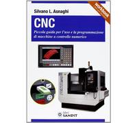 CNC. Piccola guida per l'uso e la programmazione di macchine a controllo numerico