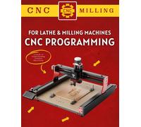 CNC Programming for Lathe and Milling Machines: A Guide to Understanding Complex Operations