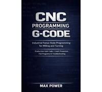 CNC Programming G-Code: Industrial Fanuc-Style Programming for Milling and Turning. Production-Safe Code, Crash Prevention, Full Programs & Troubleshooting