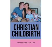 Cnm Marianne Manley Christian Childbirth (Tascabile)