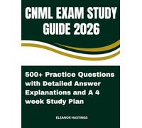 CNML EXAM STUDY GUIDE 2026: Complete CNML Review, 500 Practice Questions with detailed explanations & Exam-Day Strategies for Nurse Managers