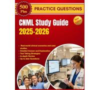 CNML Study Guide 2025-2026: Comprehensive CNML Exam Review with 500+ Practice Questions, Detailed Answer Explanations, Case Studies, Real-World ... Strategies for Nurse Leadership Success