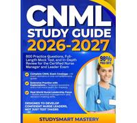 CNML STUDY GUIDE 2026-2027: 800 Practice Questions, Full-Length Mock Test, and In-Depth Review for the Certified Nurse Manager and Leader Exam