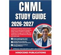 CNML STUDY GUIDE 2026-2027: Comprehensive Review with 900 Practice Questions Covering Financial Management, Budget Analysis, Workforce Leadership, ... the Certified Nurse Manager and Leader Exam