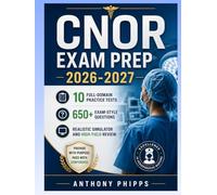 CNOR EXAM PREP 2026-2027: 10 Full-Domain Practice Tests, 650+ Exam-Style Questions, Realistic Simulator and High-Yield Review